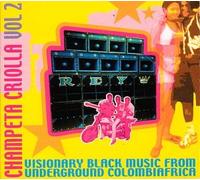 Artistes Divers - Champeta Criolla Vol. 2 : Visionary Black Music From Colombiafrica