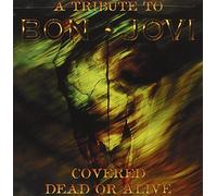 Artistes Divers - Covered Dead Or Alive: Bon Jovi Tribute