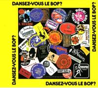 Dansez-Vous Le Bop?