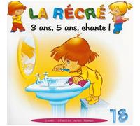 Artistes Divers - La Récré Vol. 18 : 3 ans, 5 ans, chante !