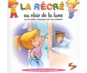 Artistes Divers - La Récré Vol. 5 : Au clair de la lune et les plus jolies chansons de nos enfants