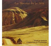 Artistes Divers - La Route de la soie - Chants et musiques d'Afghanistan & d'Ouzbekistan