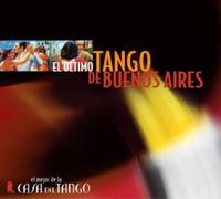 Artistes Divers - Los Ultimo Tangos de Buenos Aires - El Mejor de La Casa del Tango