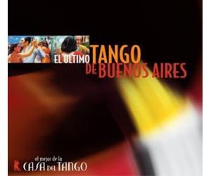 Artistes Divers - Los Ultimo Tangos de Buenos Aires - El Mejor de La Casa del Tango