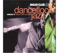 Artistes divers - Mojo Club Vol.9 - Never Felt So Free ( Dancefloor Jazz )