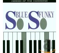 Artistes Divers – So Blue, So Funky (Heroes Of The Hammond) Vol.1