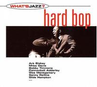 Artistes Divers - What's Jazz ? - Hard Bop (inclus bonus)