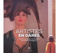 Artistes en gares Patrick Ropert (Auteur), Muriel Montero (Auteur)