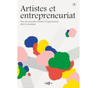 Artistes et entrepreneuriat: Vers de nouvelles formes d'organisation dans la musique