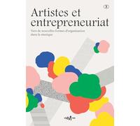Artistes et entrepreneuriat Vers de nouvelles formes d'organisation dans la musique - Collectif - Centre National De La Musique - broché - Recueil