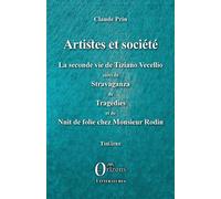 Artistes et société La seconde vie de Tiziano Vecellio suivi de Stravaganza de Tragédies - et de Nuit de folie chez Monsieur Rodin - Claude Prin - Orizons - broché - Théâtre