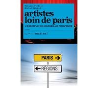 Artistes loin de Paris. L'exemple de Marseille Provence
