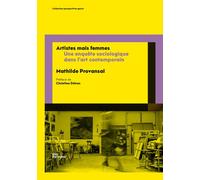 Artistes mais femmes - une enquête sociologique dans l'art contemporain Une enquête sociologique dans l'art contemporain - Mathilde Provansal - Ens Lyon-Inrp - broché - Essai