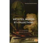 Artistes, Musées Et Collections - Un Hommage À Antoine Schnapper