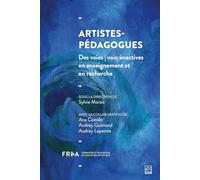 Artistes-pédagogues. Des voies/voix énactives en enseignement