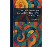 Artistes-Peintres Canadiens-Français: Les Anciens