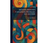 Artistes-Peintres Canadiens-Français: Les Anciens
