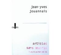Jean-Yves Jouannais – Artistes sans oeuvres – I would prefer not to – broché