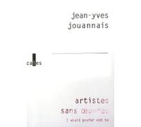 Artistes sans oeuvres: I would prefer not to