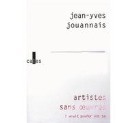 Jean-Yves Jouannais – Artistes sans oeuvres – I would prefer not to – broché