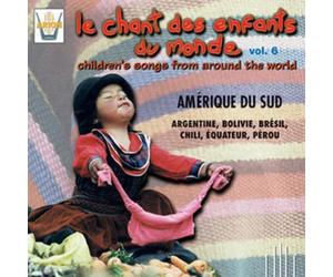 Artisti Vari - Les Chant Des Enfants Du Monde Vol.6 Amerique Du Sud