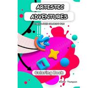 Artistic Adventures: Stress-Free Coloring Fun | 55 Unique Designs with a Creative Twist for Teens and Adults | Large-Format, Easy-to-Color ... Artistic Exploration, and Interactive Mazes