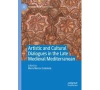 Artistic And Cultural Dialogues In The Late Medieval Mediterranean