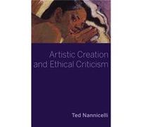 Artistic Creation and Ethical Criticism - Nannicelli Ted Senior Lecturer in Film and Television Studies Senior Lecturer in Film and Television Studies Uni Nannicelli Ted Senior Lecturer in Film and Te