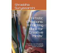"Artistic Creations: A Painting Book for Creative Minds": "Unleash Your Inner Artist with this Inspiring Collection of Painting Prompts and Designs"