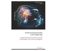 Artistic Entrepreneurship in the Digital Age: Integrating Human Creativity, Digital Technologies, and Artificial Intelligence