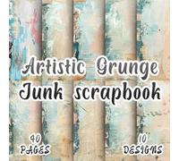 Artistic Grunge Junk Scrapbook: 10 Rustic Designs, 8.5 x 8.5 Inch Double-Sided, 40 Pages for Journaling, Ephemera, Scrapbooking, Collage, and Creative Crafts