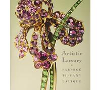 Artistic Luxury: Faberge, Tiffany, Lalique