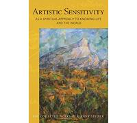Artistic Sensitivity as a Spiritual Approach to Knowing Life and the World: (Cw 161) Volume 161