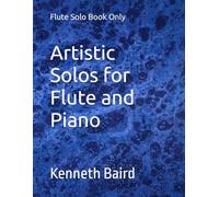 Artistic Solos for Flute and Piano: (Flute Solo Book Only)