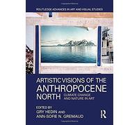 Artistic Visions Of The Anthropocene North