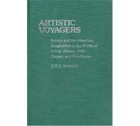 Artistic Voyagers: Europe and the American Imagination in the Works of Irving, Allston, Cole, Cooper, and Hawthorne Kasson, Joy S. (Auteur)