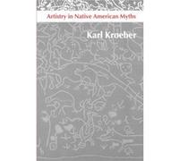 Artistry in Native American Myths by Karl Kroeber Karl Kroeber (Auteur)