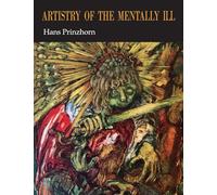 Artistry of the Mentally Ill: A Contribution to the Psychology and Psychopathology of Configuration