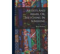 Artists And Arabs, Or, Sketching In Sunshine