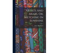 Artists And Arabs, Or, Sketching In Sunshine