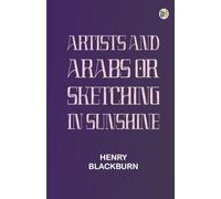 Artists and Arabs; Or Sketching in Sunshine