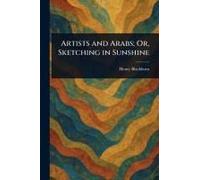 Artists And Arabs; Or, Sketching In Sunshine