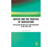 Artists and the Practice of Agriculture - Bottinelli Silvia Fine Arts at Tufts University USA - Taylor amp Francis Ltd - Livre en Anglais - Hardback Bottinelli Silvia Fine Arts at Tufts University USA