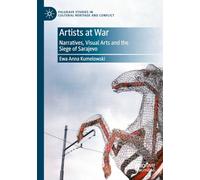 Artists at War: Narratives, Visual Arts and the Siege of Sarajevo
