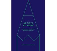 Artists at Work: Rethinking Policy for Artistic Careers