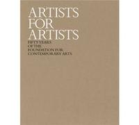 Artists for Artists 50 Years of the Foundation for Contemporary Arts by Foreword by Stacy Tenebaum Stark & Edited by Eric Banks Foreword by Stacy Tenebaum Stark Edited by Eric Banks (Auteur)
