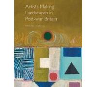 Artists Making Landscapes In Post-War Britain