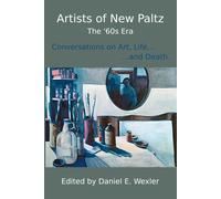 Artists Of New Paltz - The '60s Era: Conversations On Art, Life, And Death