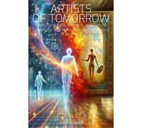 Artists Of Tomorrow: Navigating Past, Present, And Future Creativity In A Human-Ai Collaboration Era: Exploring Ethics, Trends, And Innovation In The Integration Of Painter And Sculptor (Creativity Of