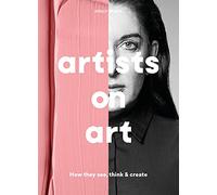 Artists on Art: How They See, Think & Create